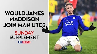 Would James Maddison join Man United from Leicester? | Sunday Supplement | Full Show