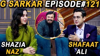 G Sarkar with Nauman Ijaz | Episode 121 | Shafaat Ali & Shazia Naz  | 20 Feb 2022
