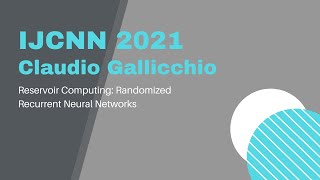 IJCNN 2021 Tutorial: Reservoir Computing: Randomized Recurrent Neural Networks