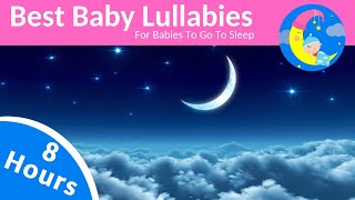 8 HOURS Lullabies For Babies To Sleep ❤️ Baby Night Time Music Lullaby To Get Ba