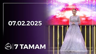 7 Tamam - Elnarə Abdullayeva / 07.02.2025