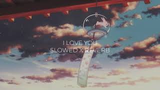 I love you - Ash King ( Slowed X Reverb )