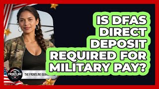 Is DFAS Direct Deposit Required For Military Pay?