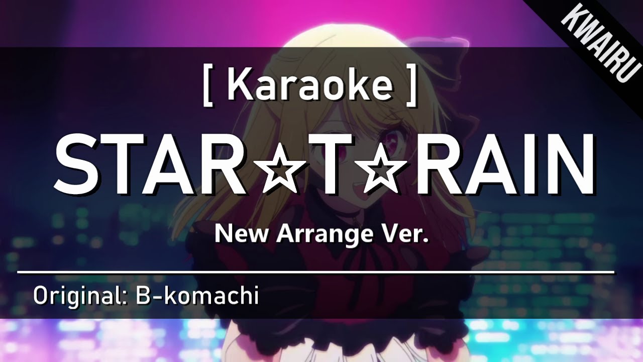 [Karaoke] STAR☆T☆RAIN — B-komachi (New Arrange Ver.) - YouTube