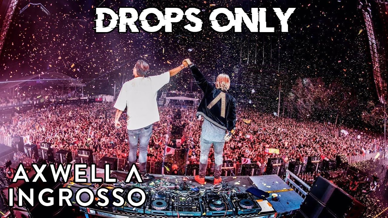 Axwell λ Ingrosso Ultra 2017 Drops Only Youtube Music