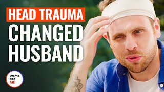 HEAD TRAUMA CHANGED HUSBAND | @DramatizeMe