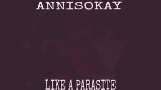 ANNISOKAY-LIKE A PARASITE (LYRIC VIDEO)