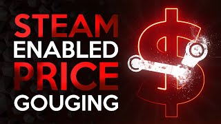 Steam is Enabling Global Price Gouging