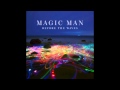 It All Starts Here - Magic Man