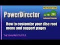 PowerDirector - How to customize your disc root menu and support pages