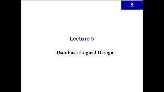 Introduction to Databases - Lecture 5: Database Logical Design- Part1/2