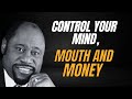 Control Your Mouth, Mood, Money And Mind | MYLES MUNROE MOTIVATIONAL SPEECH |