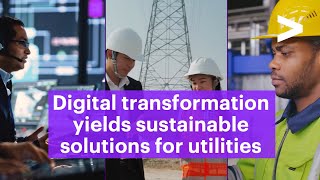 Digital transformation yields sustainable solutions for utilities