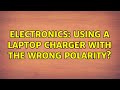 Electronics: Using a laptop charger with the wrong polarity?