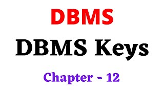 DBMS | CH 12 | DBMS Keys |Primary Key, Foreign Key, Super Key, Candidate Key, Alternate Key Learn CS