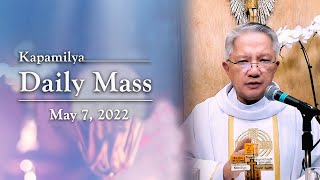 May 7, 2022 | Surrender To The Lord | Kapamilya Daily Mass
