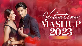 Valentine Mashup 2023 | No.1Songs | Romantic Love Mashup | Sidharth Malhotra | Kiara Advani