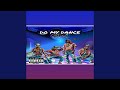 DO MY DANCE (feat. EEG, STEEZY & YP DA YG)