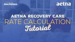 Aetna Recovery Care | Rate Calculation Tutorial