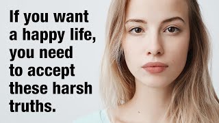 12 Harsh Truths You Need To Accept To Live a Happy Life