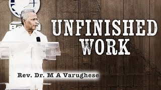 Rev. Dr. M A Varughese || Unfinished Work || 12.8.2018