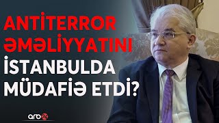 Bakını antiterror qərarından döndərməyə çalışdılar: Tələsik İstanbul toplantısının gizli nüansları