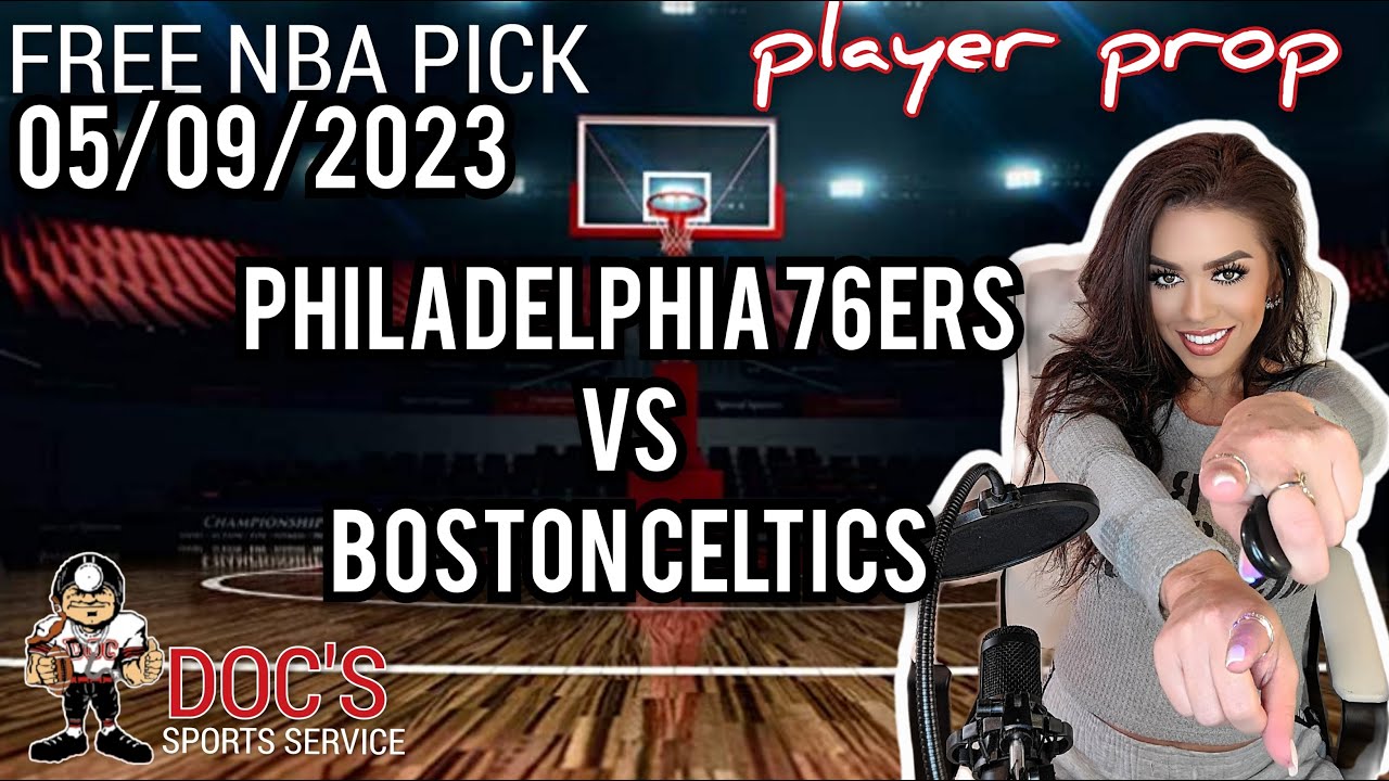 NBA Picks - 76ers Vs Celtics Prediction, 5/9/2023 Best Bets, Odds ...