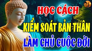 Học Cách Kiểm Soát Bản Thân Làm Chủ Cuộc Đời - Hạnh Phúc Không Đến Từ Sự So Bì Mà Dùng Tâm Cảm Nhận