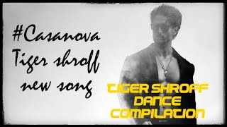 Top 10 dance Compilation of Tiger Shroff |Tiger Shroff new song|Casanova