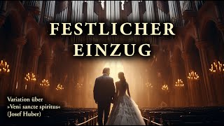 Festlicher Einzug (Veni sancte spiritus) | Orgelmusik für moderne Hochzeiten zum Einzug/Auszug