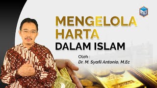 Mengelola Harta Dalam Islam - Dr. M. Syafii Antonio, M.Ec