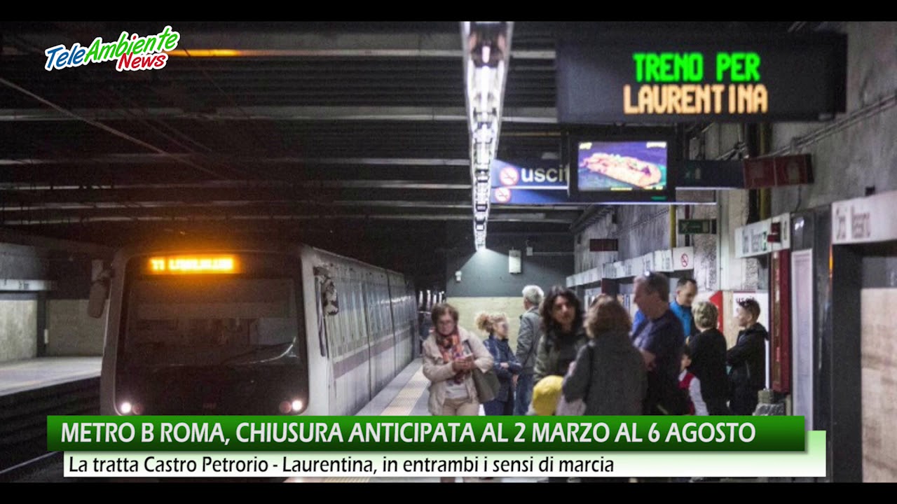 Metro B Roma, Chiusura Anticipata Dal 2 Marzo Al 6 Agosto - YouTube