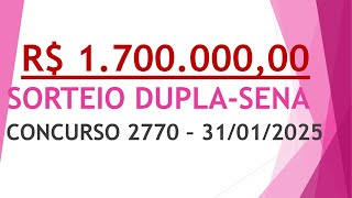 RESULTADO DUPLA-SENA 31/01/2025 CONCURSO 2770 | NÚMEROS SORTEADOS