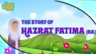Family Of Prophet Muhammad (SAW) Stories | Hazrat Fatima (RA) | Part 1 | Quran Stories
