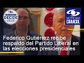 Federico Gutiérrez recibe el respaldo del Partido Liberal en las elecciones presidenciales