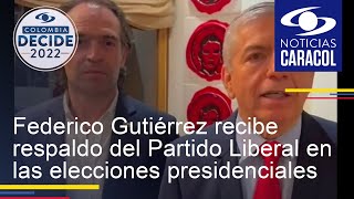 Federico Gutiérrez recibe el respaldo del Partido Liberal en las elecciones presidenciales