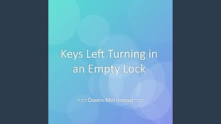 Keys Left Turning in an Empty Lock