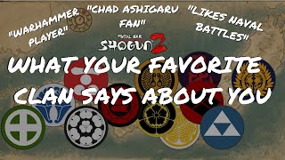 What Your Favorite Total War Shogun 2 Clan Says About You