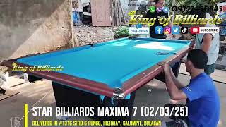 STAR BILLIARDS MAXIMA 7 DELIVERED IN #1316 SITIO 6 PUNGO, HIGHWAY, CALUMPIT, BULACAN (02/03/25)