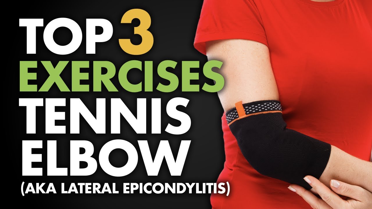 Top 3 Exercises For Tennis Elbow (aka Lateral Epicondylitis) - YouTube