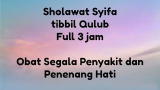Sholawat Syifa Tibbil Qulub Selama 3 Jam - Sholawat Penyembuh Segala Penyakit #sholawatsyifa