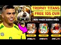 🔥 CÁCH CHƠI TROPHY TITANS NHẬN 105 OVR | CẬP NHẬT SỰ KIỆN QUẢ BÓNG VÀNG FC MOBILE