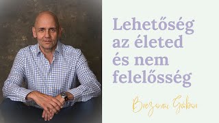 Brezovai Gábor - Lehetőség az életed és nem felelősség