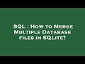 SQL : How to Merge Multiple Database files in SQLite?