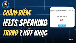 CHẤM ĐIỂM IELTS SPEAKING TRONG 1 NỐT NHẠC VỚI PHÒNG THI ẢO IELTS SPARTA