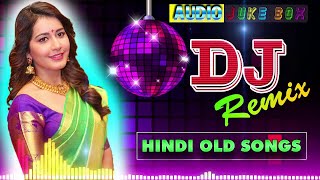 Hindi Old Remix💕 90's Hindi Superhit Dj Mashup Remix Song 💕 Old is Gold💕Hi Bass Dholki Mix|