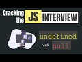 Javascript Interview questions | null vs undefined