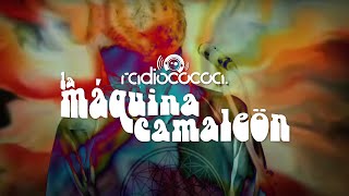 La Máquina Camaleón - Hoy (más allá que el mar) - Radio COCOA