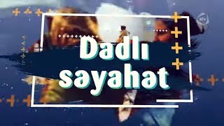 Dadlı Səyahət - Gədəbəy (14.09.2019)