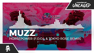 MUZZ - Horsepower (F.O.O.L \u0026 TOKYO ROSE Remix) [Monstercat Release]